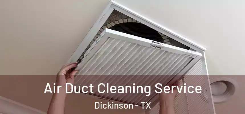  Air Duct Cleaning Service Dickinson - TX