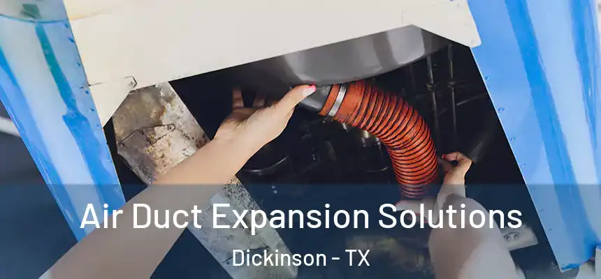  Air Duct Expansion Solutions Dickinson - TX