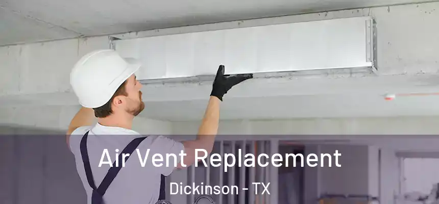  Air Vent Replacement Dickinson - TX