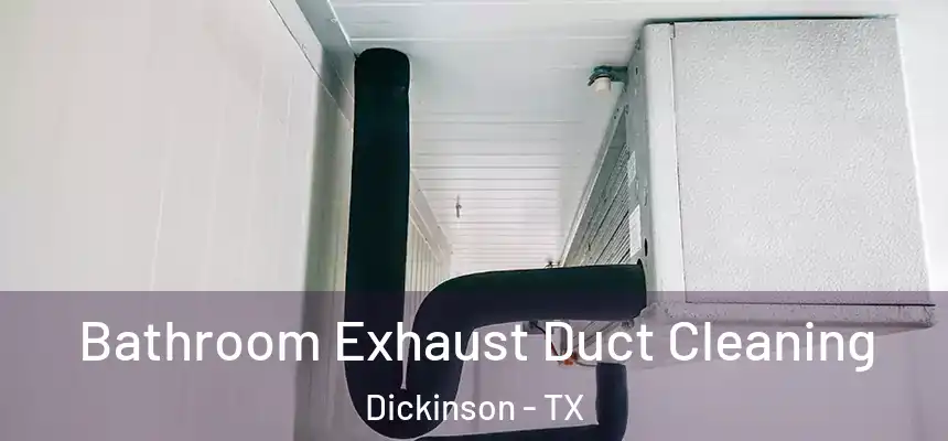  Bathroom Exhaust Duct Cleaning Dickinson - TX