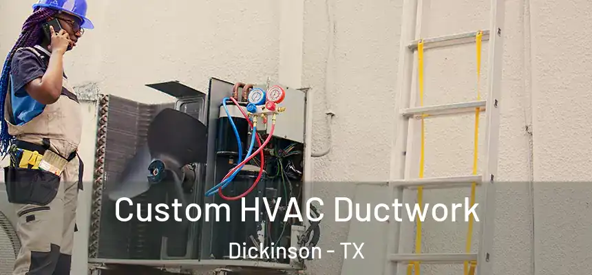  Custom HVAC Ductwork Dickinson - TX