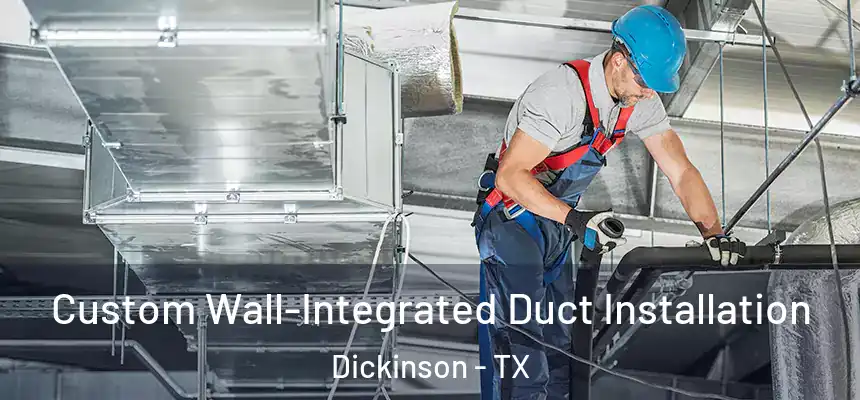  Custom Wall-Integrated Duct Installation Dickinson - TX