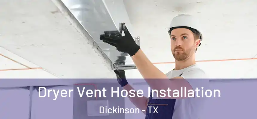  Dryer Vent Hose Installation Dickinson - TX