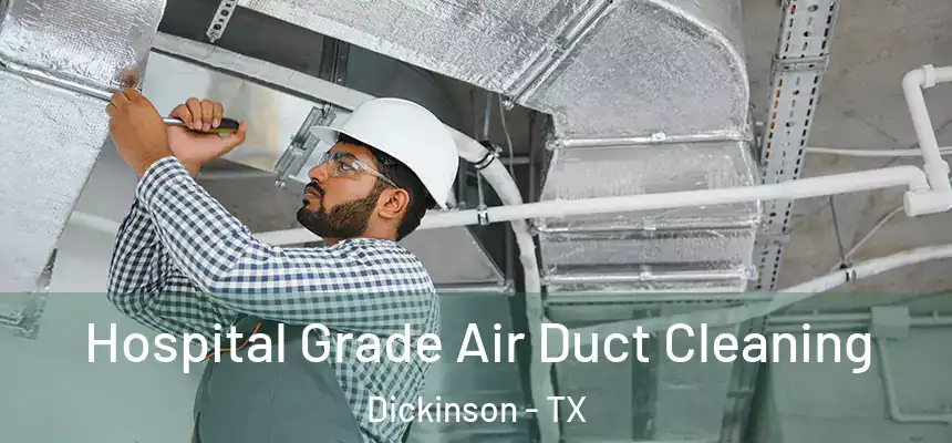  Hospital Grade Air Duct Cleaning Dickinson - TX