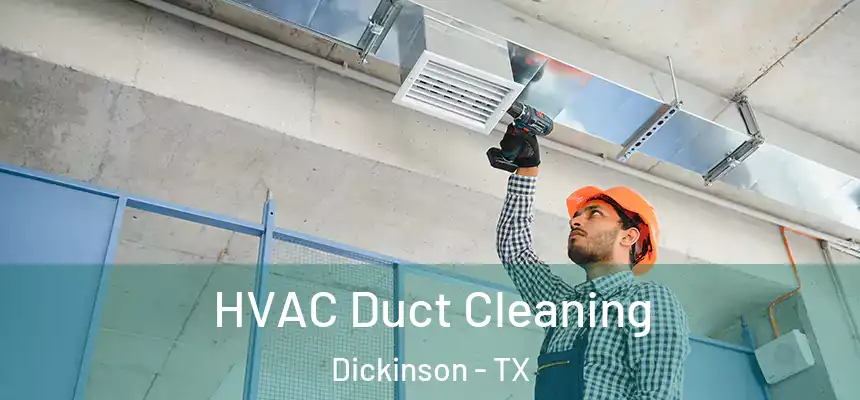  HVAC Duct Cleaning Dickinson - TX