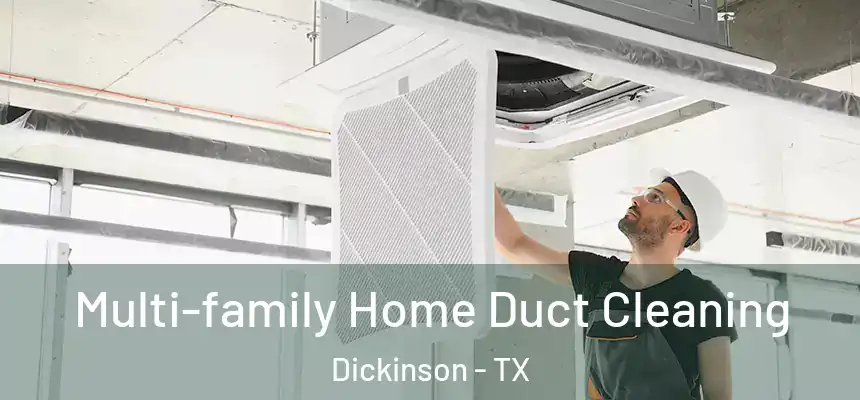  Multi-family Home Duct Cleaning Dickinson - TX