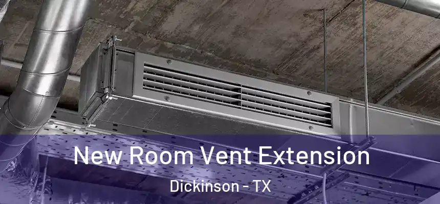  New Room Vent Extension Dickinson - TX