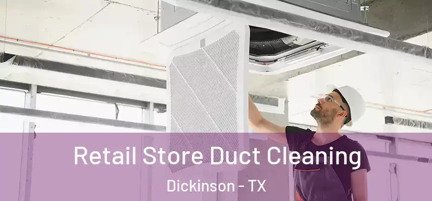  Retail Store Duct Cleaning Dickinson - TX