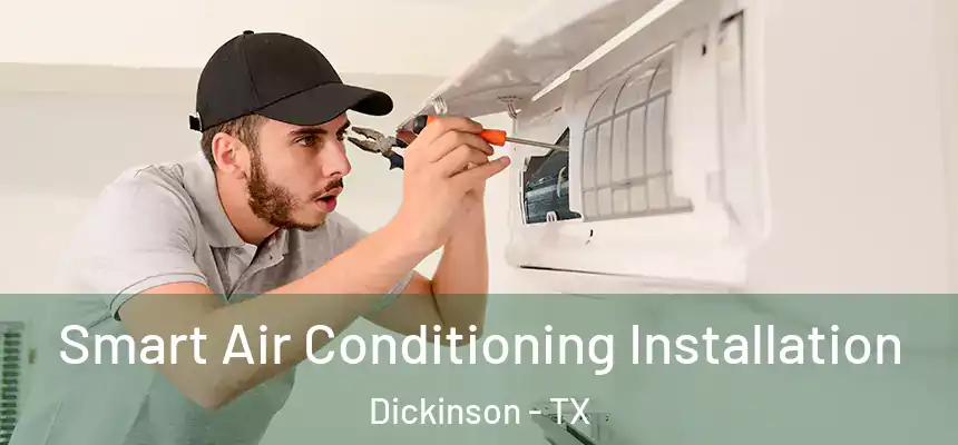  Smart Air Conditioning Installation Dickinson - TX