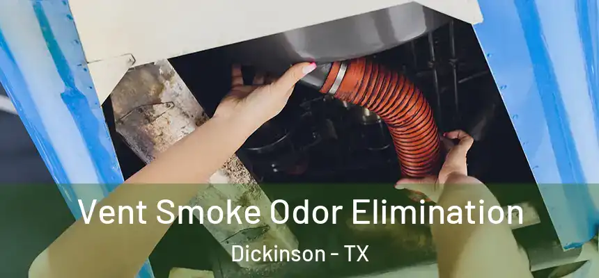  Vent Smoke Odor Elimination Dickinson - TX