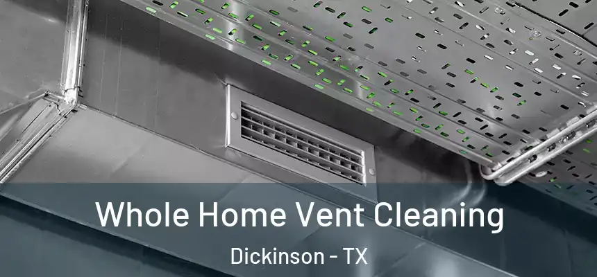  Whole Home Vent Cleaning Dickinson - TX